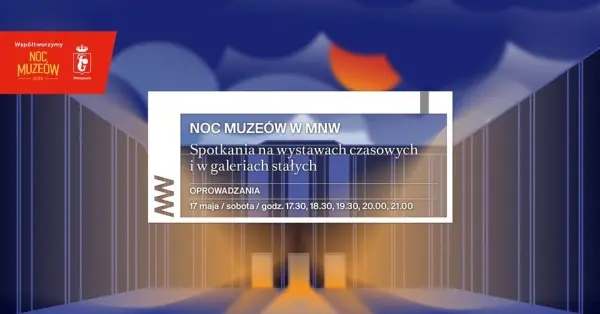 NOC MUZEÓW | spotkania na wystawach czasowych i w galeriach stałych