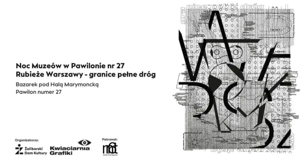 Noc Muzeów w Pawilonie nr 27 | Rubieże Warszawy - granice pełne dróg