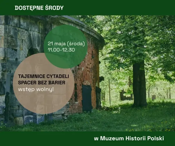 DOSTĘPNE ŚRODY w Muzeum Historii Polski | Tajemnice Cytadeli – spacer bez barier