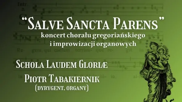Koncert chorału gregoriańskiego i improwizacji organowych pt. Salve Sancta Parens