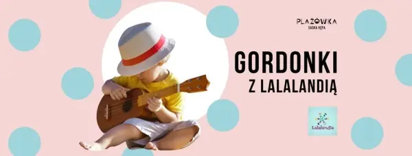 Gordonki z Lalalandią w Plażówce Ursus [godz. 12:00 i 13:00]