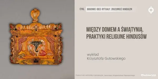 Między domem a świątynią. Praktyki religijne hindusów | wykład Krzysztofa Gutowskiego