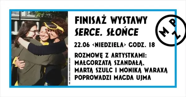 Finisaż wystawy „Serce. Słońce” | Rozmowa z artystkami