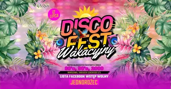 Wakacyjny Disco Festival Warszawa | 80’s, 90’s, 00 [lista FB]
