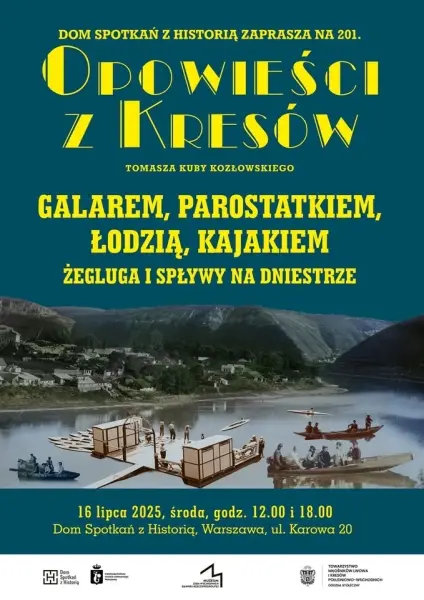 GALAREM, PAROSTATKIEM, ŁODZIĄ, KAJAKIEM ŻEGLUGA I SPŁYWY NA DNIESTRZE - prezentacja w DSH [godz. 12:00 i 18:00]