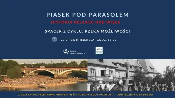 Piasek pod parasolem Historia relaksu nad Wisłą - spacer