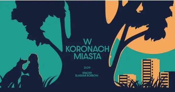Spacer #wKoronachMiasta | Śladami bobrów