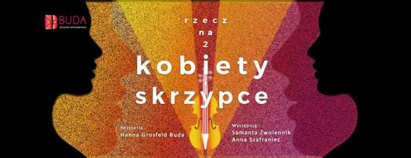 Monodram "Rzecz na dwie kobiety i skrzypce"