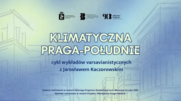 Klimatyczna Praga-Południe: cykl wykładów varsavianistycznych | „Czy stąd daleko do centrum, czyli dawna komunikacja na Kamionku i Grochowie”