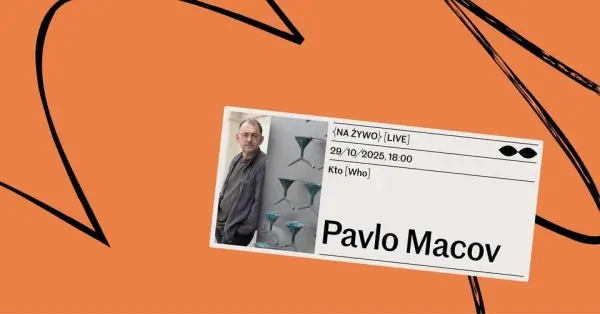 {Na żywo} Spotkania z artystkami, artystami, osobami artystycznymi - Pavlo Makov