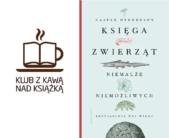 Księga zwierząt niemalże niemożliwych. Dyskusja w Klubie z Kawą nad Książką