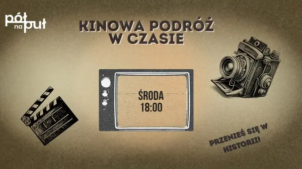 Kinowa podróż w czasie – Klub Filmowy w Pół na Puł zaprasza! 