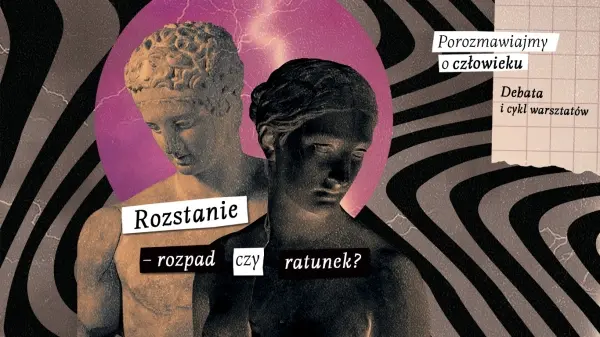 Rozstanie - rozpad czy ratunek? - debata z udziałem ekspertów