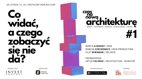 "Czas na nową architekturę" - debata 1 "Co widać, a czego zobaczyć się nie da"