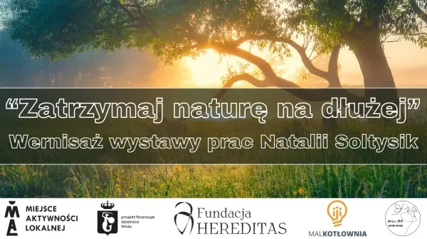 Zatrzymaj naturę na dłużej. Wernisaż wystawy prac Natalii Soltysik