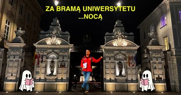 Za bramą Uniwersytetu... Nocą!