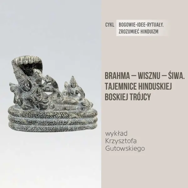 Brahma – Wisznu – Śiwa. Tajemnice hinduskiej boskiej trójcy | wykład Krzysztofa Gutowskiego