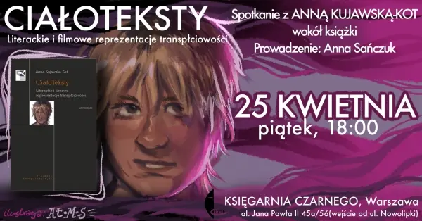 „CiałoTeksty. Literackie i filmowe reprezentacje transpłciowości” . Spotkanie z Anną Kujawską-Kot