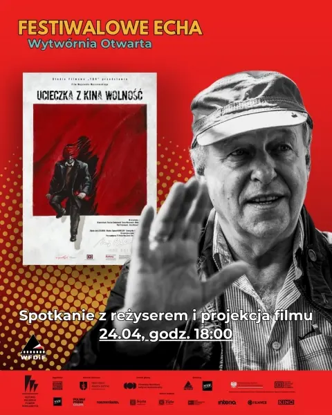 WYTWÓRNIA OTWARTA: Rozmowa z reż. W. Marczewskim i pokaz filmu ,,Ucieczka z kina Wolność" | FESTIWALOWE ECHA | 50 na 50 