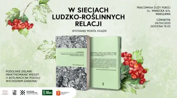 W sieciach ludzko-roślinnych relacji. Spotkanie wokół książki „Podolskie zielniki”