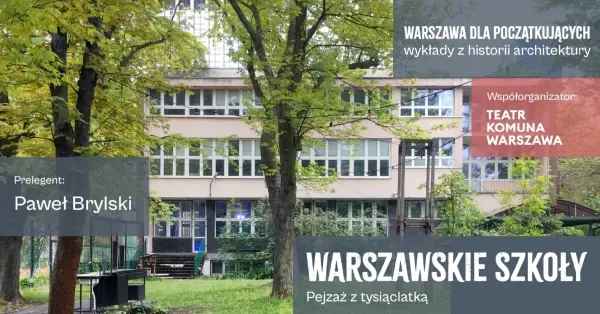 Wykład "Warszawskie szkoły. Pejzaż z tysiąclatką"