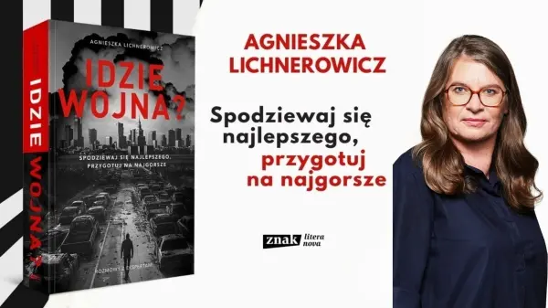 PREMIERA: „Idzie wojna? Spodziewaj się najlepszego, przygotuj na najgorsze” Agnieszki Lichnerowicz