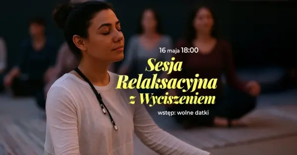 Sesja Relaksacyjna z Wyciszeniem