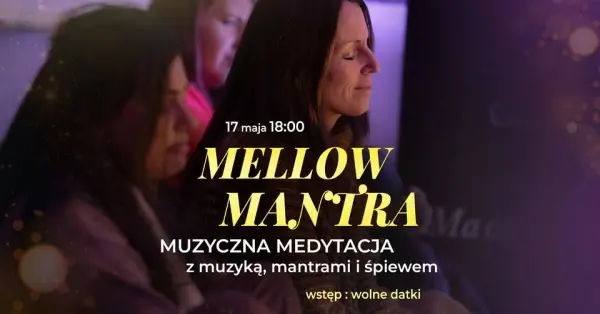 Mellow Mantra - muzyczna medytacja z muzyką, mantrami i śpiewem 