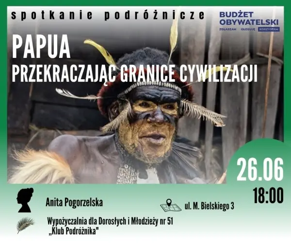 Papua – przekraczając granice cywilizacji | Spotkanie podróżnicze z Anitą Pogorzelską