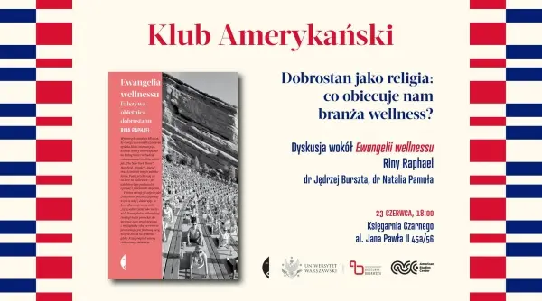 Dobrostan jako religia. Co obiecuje nam branża wellness? Dyskusja wokół „Ewangelii wellnesu” Klub Amerykański #2