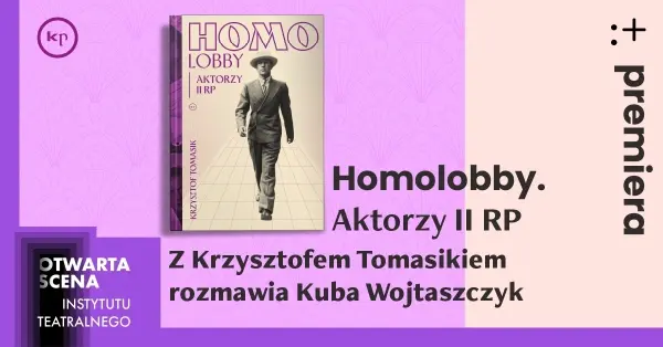 PREMIERA: HOMOLOBBY. AKTORZY II RP KRZYSZTOFA TOMASIKA | Otwarta Scena IT