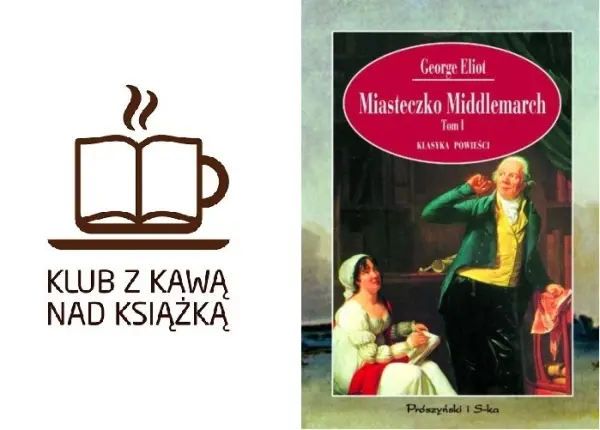 Miasteczko Middlemarch. Dyskusja w Klubie z Kawą nad Książką