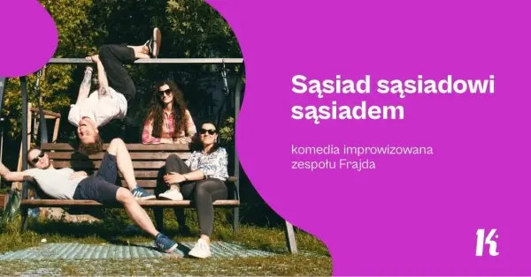Sąsiad sąsiadowi sąsiadem - komedia improwizowana