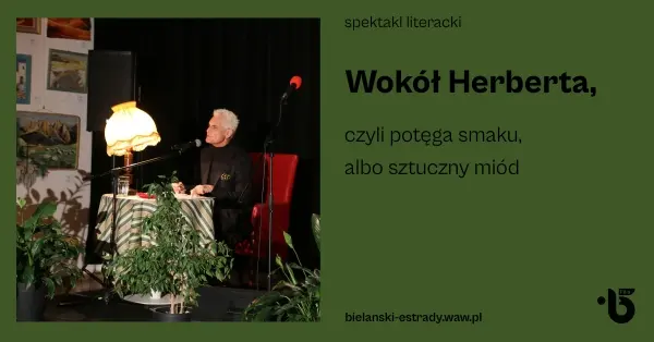 Wokół Herberta, czyli potęga smaku albo sztuczny miód