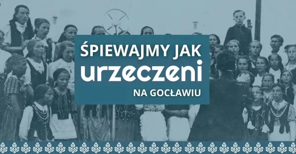 Śpiewajmy jak Urzeczeni! Warsztaty śpiewacze na Gocławiu