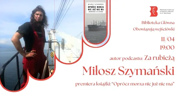 Premiera książki "Oprócz morza nic już nie ma" Miłosza Szymańskiego, autora podcastu "Za rubieżą" w Bibliotece dzielnicy Wesoła