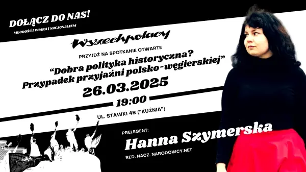 „Dobra polityka historyczna? Przypadek przyjaźni polsko-węgierskiej” - referat Hanny Szymerskiej