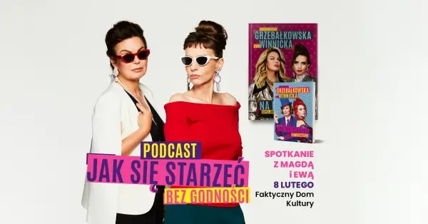 Jak się starzeć bez godności? Spotkanie z Magdą Grzebałkowską i Ewą Winnicką