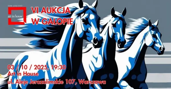 VI AUKCJA W GALOPIE | ART IN HOUSE 
