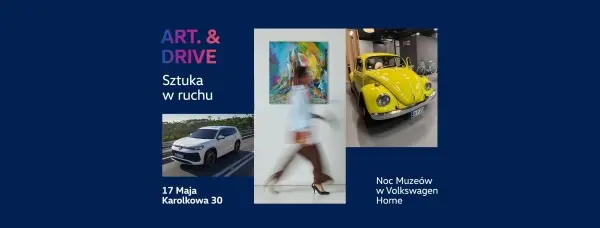 ART. & DRIVE: Sztuka w ruchu – Noc Muzeów w Volkswagen Home